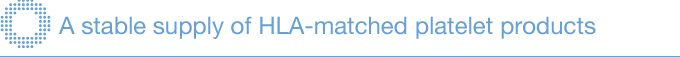 A stable supply of HLA-matched platelet products